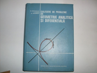 Culegere De Probleme De Geometrie Analitica Si Diferentiala - M. Bercovici, S. Rimer, A. Triandaf ,552131 foto