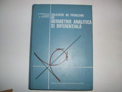 Culegere De Probleme De Geometrie Analitica Si Diferentiala - M. Bercovici, S. Rimer, A. Triandaf ,552131 foto