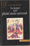 Vladimir Soloviov - Trei dialoguri despre sfarsitul istoriei universale, Humanitas