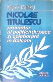 NICOLAE TITULESCU PROMOTOR AL POLITICII DE PACE SI COLABORARE IN BALCANI 1920-1936-MILAN VANKU-340485