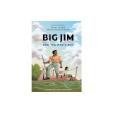 Big Jim and the White Boy: An American Classic Reimagined
