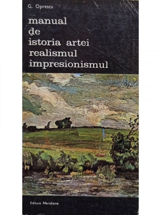 G. Oprescu - Manual de istoria artei realismul impresionismul (editia 1986)
