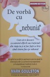 DE VORBA CU &quot;NEBUNIA&quot;-MARK GOULSTON-250762