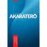 Akaraterő - A legnagyobb belső erő &uacute;jrafelfedez&eacute;se - Roy F. Baumeister