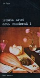 Istoria artei Arta moderna 1 Elie Faure 1988 Editura Meridiane Coperta Brosata Carte