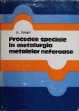 Procedee Speciale Metalurgia Metalelor Neferoase - Fl. Oprea, Tehnica 1974, Carte Constructii, Metalurgie
