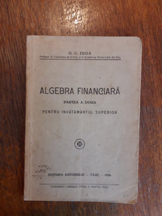 Algebra financiara - G. C. Iuga 1938 / R6P1F