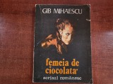 Femeia de ciocolata de Gib.I.Mihaescu