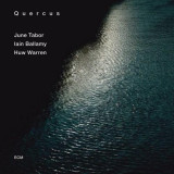 Quercus | Iain Ballamy, June Tabor, Huw Warren