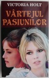 Vartejul pasiunilor - Victoria Holt, Roman de Dragoste