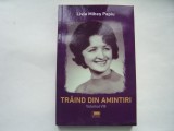 Traind din amintiri (vol. VIII) - Livia Mihes Papiu