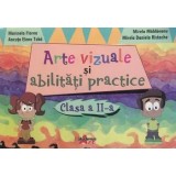 Arte vizuale si abilitati practice. Clasa a II-a/Marinela Florea, Ancuta Elena Toba, Mirela Maldaeanu, Mirela Daniela Ristache