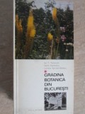 GRADINA BOTANICA DIN BUCURESTI-ION T. TARNAVSCHI, VASILE DIACONESCU, LUCRETIA SPIRIDON-BADESCU