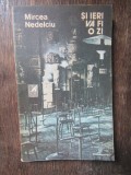 SI IERI VA FI O ZI. PROZA SCURTA-MIRCEA NEDELCIU