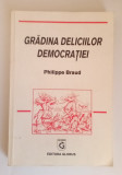 Gradina deliciilor democrației - PHILIPPE Braud