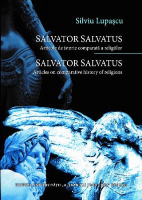 Salvator salvatus. Articole de istorie comparată a religiilor Silviu Lupașcu foto