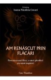 Carte Am renascut prin flacari Ioana-Nicoleta Cocari - Dezvoltare Personala