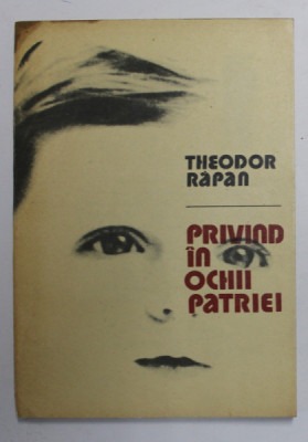 PRIVIND IN OCHII PATRIEI de THEODOR RAPAN , versuri , 1986 , DEDICATIE * foto