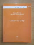 RARA,(NOUA) Complexul Oedip, Roger Perron, Michele Perron Borelli, sexualitate infantila, psihiatrie, psihologie, psihanaliza, terapie, LIVRARE CURIER