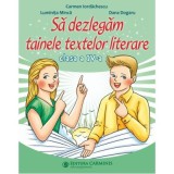 Sa dezlegam tainele textelor literare. Clasa a 4-a. L4CD - Carmen Iordachescu