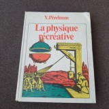 Perelman - La physique recreative FIZICA DISTRACTIVA CARTONATA FRANCEZA
