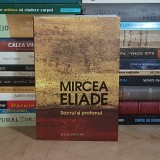 MIRCEA ELIADE - SACRUL SI PROFANUL , HUMANITAS , 2019 *