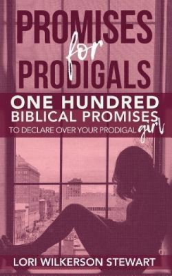 Promises for Prodigals: One Hundred Biblical Promises to Declare Over Your Prodigal Girl foto