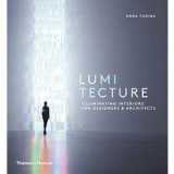 Lumitecture: Illuminating Interiors for Designers and Architects