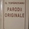 PARODII ORIGINALE-GEORGE TOPARCEANU-204583