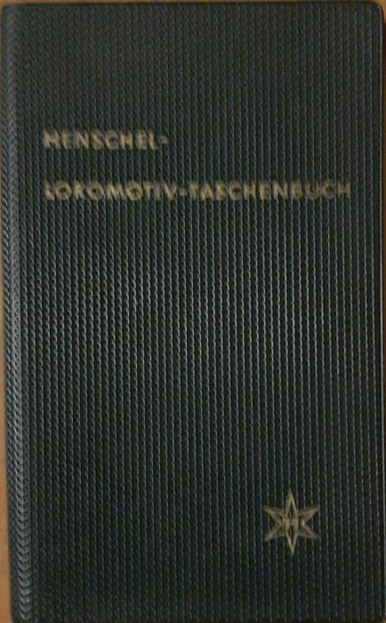 HENSCHEL LOKOMOTIV TASCHENBUCH 1960 - CARTE TEHNICA LOCOMOTIVE HENSCHEL