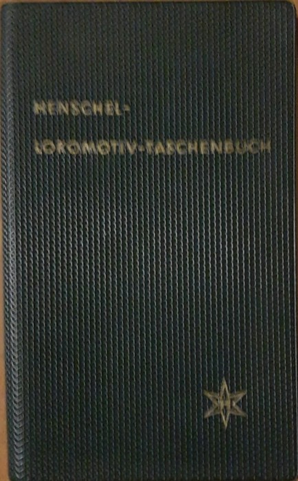 HENSCHEL LOKOMOTIV TASCHENBUCH - CARTE TEHNICA LOCOMOTIVE HENSCHEL