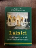 Mihail Diaconescu - Lainici, capodoperă a artei rom&acirc;nești și europene