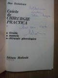 CAIETE DE CHIRURGIE PRACTICA VOL. II TIROIDA , MAMELA , CHIRURGIE GINECOLOGICA de DAN RADULESCU , Bucuresti 1986