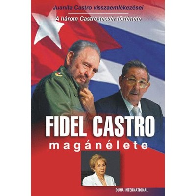 Fidel Castro mag&amp;aacute;n&amp;eacute;lete - H&amp;aacute;rom Castro-testv&amp;eacute;r t&amp;ouml;rt&amp;eacute;nete - Juanita Castro foto