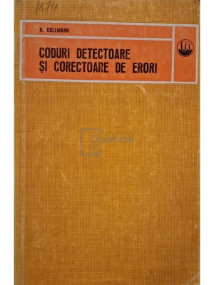 G. Cullmann - Coduri detectoare si corectoare de erori (Editia: 1972) foto