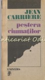 Cumpara ieftin Pestera Ciumatilor - Jean Carriere, Editura Univers, 1988, Roman, Beletristica