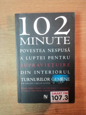 102 MINUTE , POVESTEA NESPUSA A LUPTEI PENTRU SUPRAVIETUIRE DIN INTERIORUL TURNURILOR GEMENE de JIM DWYER , KEVIN FLYNN foto