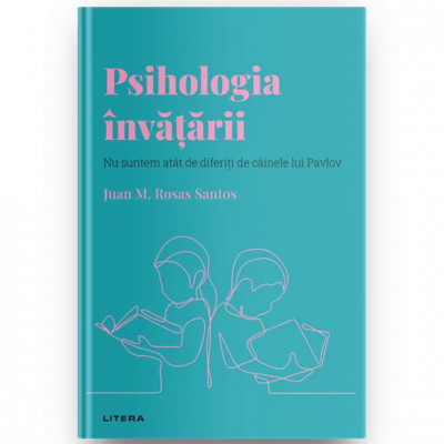 Descopera psihologia. Psihologia invatarii, Juan M. Rosas foto