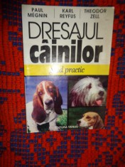 Dresajul cainilor - ghid practic - Paul Megnin, Karl Reyfus , Theodor Zell