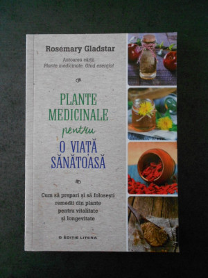 ROSEMARY GLADSTAR - PLANTE MEDICINALE PENTRU O VIATA SANATOASA foto