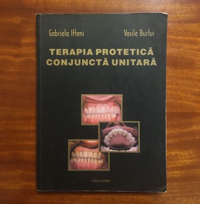 Gabriel Ifteni, Vasile Burlui - TERAPIA PROTETICA CONJUNCTA UNITARA foto