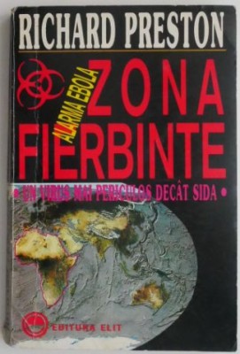 Zona fierbinte. Alarma Ebola. Un virus mai periculos decat Sida &amp;ndash; Richard Preston foto