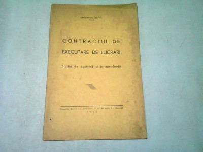 CONTRACTUL DE EXECUTARE DE LUCRARI. STUDIU DE DOCTRINA SI JURISPRUDENTA - GHEORGHE SELTEN foto