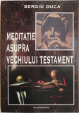 Meditatie asupra Vechiului Testament &ndash; Sergiu Duca