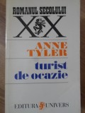 Carte Roman TURIST DE OCAZIE - Anne Tyler, Editura Univers 1996, Colectia Romanul Secolului XX, stare buna, coperta necartonata