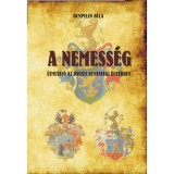 A nemess&eacute;g - &Uacute;tmutat&oacute; az &ouml;sszes nemess&eacute;gi &uuml;gyekben - &Uacute;tmutat&oacute; az &ouml;sszes nemess&eacute;gi &uuml;gyekben - Kempelen B&eacute;la