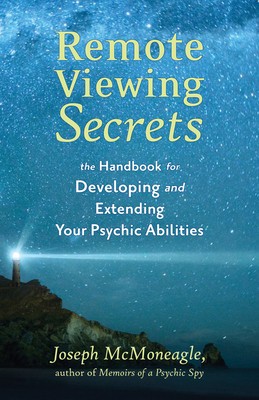Remote Viewing Secrets: The Handbook for Developing and Extending Your Psychic Abilities