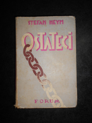 Stefan Heym - Ostateci (1935, prima editie tiparita in Romania) foto