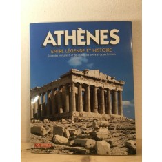 Athenes - Entre Legende et Histoire