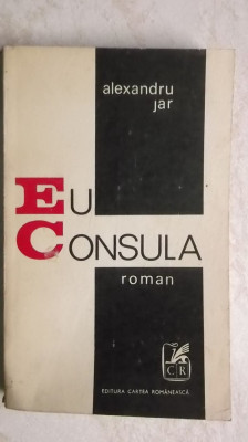 Alexandru Jar - Eu, Consula (vezi detalii pentru livrare in tara) foto